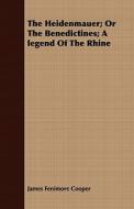The Heidenmauer; Or the Benedictines; A Legend of the Rhine di James Fenimore Cooper edito da Sedgwick Press