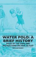Water Polo di William Henry edito da Read Books