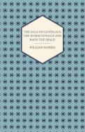 The Saga of Gunnlaug the Worm-Tongue and Rafn the Skald (1869) di William Morris edito da Read Books