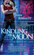 Kindling the Moon: An Arcadia Bell Novel di Jenn Bennett edito da Pocket Books