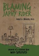 Blaming Japhy Rider di Philip A. Bralich Ph. D. edito da Balboa Press