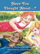 Have You Thought About...? di Maxine D. Knight Browne edito da America Star Books