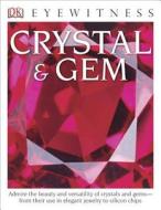 DK Eyewitness Books: Crystal & Gem: Admire the Beauty and Versatility of Crystals and Gems from Their Use in Elegant di R. F. Symes edito da DK PUB