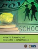 Guide for Preventing and Responding to School Violence (Second Edition) di U. S. Department of Justice, Bureau of Justice Assistance, International Associat Chiefs of Police edito da Createspace