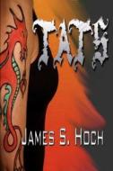 Tats di James S. Hoch edito da Createspace