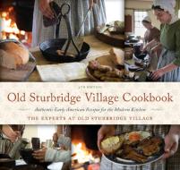 Old Sturbridge Village Cookbook di Jack Larkin, Deb Friedman edito da Globe Pequot