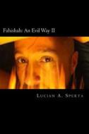 Fahishah: An Evil Way II: The Second Edition in Full Color di Lucian a. Sperta edito da Createspace
