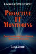 Command Center Handbook: Proactive It Monitoring: Protecting Business Value Through Operational Excellence di Abdul a. Jaludi edito da Createspace
