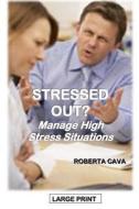 Stressed Out?: Manage High Stress Situations di Roberta Cava edito da Createspace
