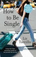 How to Be Single di Liz Tuccillo edito da WASHINGTON SQUARE