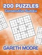 Consecutive Sudoku: 200 Puzzles di Gareth Moore edito da Createspace