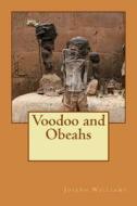 Voodoo and Obeahs di Joseph Williams edito da Createspace