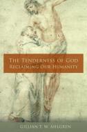 The Tenderness of God di Gillian T. W. Ahlgren edito da Fortress Press,U.S.