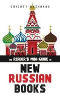 The Reader's Mini-Guide to New Russian Books: A Catalog of Post-Soviet Literature di Grigory Ryzhakov edito da Createspace