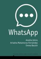 WhatsApp - From A One-to-one Messaging App To A Global Communication Platform di Amelia Johns, Ariadna Matamoros-Fernandez, Emma Baulch edito da John Wiley And Sons Ltd