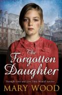 The Forgotten Daughter di Mary Wood edito da Pan Macmillan
