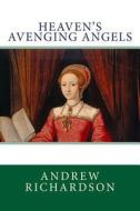 Heaven's Avenging Angels di Andrew Richardson edito da Createspace