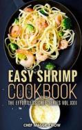 Easy Shrimp Cookbook di Chef Maggie Chow edito da Createspace
