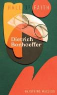Dietrich Bonhoeffer di Dayspring MacLeod edito da CHRISTIAN FOCUS PUBN