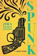Spunk - A Short Story;Including the Introductory Essay 'A Brief History of the Harlem Renaissance' di Zora Neale Hurston edito da READ & CO CLASSICS