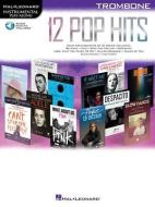 12 Pop Hits: Trombone edito da Hal Leonard Publishing Corporation