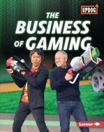 The Business of Gaming di Laura Hamilton Waxman edito da LERNER PUBN