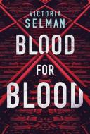 Blood for Blood di Victoria Selman edito da Amazon Publishing