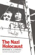 The Nazi Holocaust di Ronnie S. Landau edito da Ivan R. Dee Publisher