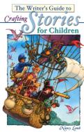 The Writer's Guide to Crafting Stories for Children di Nancy Lamb edito da F&W Publications Inc