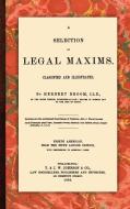 A Selection of Legal Maxims di Herbert Broom edito da The Lawbook Exchange, Ltd.