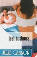 Just Business di Julie L. Cannon edito da BOLD STROKES BOOKS