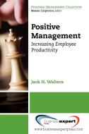 Positive Management di James Walters, Jack Walters edito da Business Expert Press