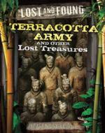 The Terracotta Army and Other Lost Treasures di John Malam edito da QEB Publishing
