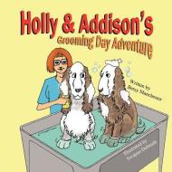 Holly & Addison's Grooming Day Adventure di Betsy Manchester edito da MIRROR PUB