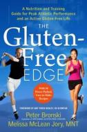 The Gluten-Free Edge: A Nutrition and Training Guide for Peak Athletic Performance and an Active Gluten-Free Life di Peter Bronski, Melissa McLean Jory edito da EXPERIMENT