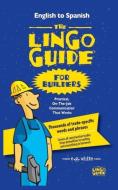 The Lingo Guide for Builders; La Lingo Guide Para Constructores di E. G. White edito da Ideas into Books WESTVIEW