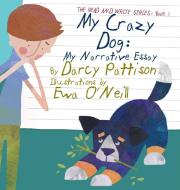 My Crazy Dog di Darcy Pattison edito da Mims House