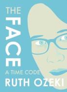 The Face: A Time Code di Ruth Ozeki edito da Regan Arts