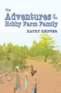 The Adventures of the Hobby Farm Family di Kathy Keiffer edito da Electio Publishing