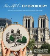 Embroidery for Relaxation: 20 Easy, Meditative Patterns for Gorgeous Stitched Artwork di Charles Henry, Elin Petronella edito da PAGE STREET PUB