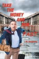 Take the Money and Run...FAST di J. W. Dougherty edito da Page Publishing, Inc.