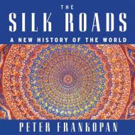 Silk Roads di Peter Frankopan edito da HighBridge Audio