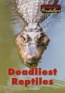 Deadliest Reptiles di Kris Hirschmann edito da REFERENCE POINT PR