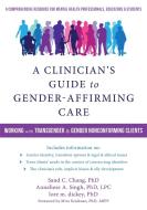A Clinician's Guide to Gender-Affirming Care di Sand C Chang, Anneliese Singh, Lore Dickey edito da New Harbinger Publications