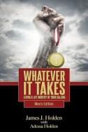 Whatever It Takes: Living A Life Worthy Of Your Calling - Men's Edition di Adessa Holden, James J. Holden edito da LIGHTNING SOURCE INC