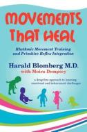 Movements That Heal di Harald Blomberg M.D edito da Bookpal Australia Via Smashwords