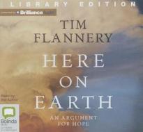 Here on Earth: A Natural History of the Planet di Tim Flannery edito da Bolinda Audio