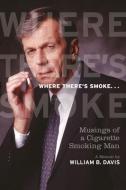 Where There's Smoke... di William B. Davis edito da Ecw Press