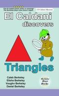 El Caldani Discovers Triangles (Berkeley Boys Books - El Caldani Missions) di Elisha Berkeley, Vaughn Berkeley, Daniel Berkeley edito da LIGHTNING SOURCE INC