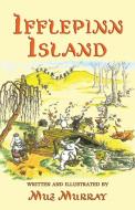 Ifflepinn Island: A tale to read aloud for green-growing children and evergreen adults di Muz Murray edito da EVERTYPE